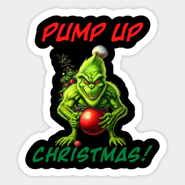 Grinch - PUMP UP Christmas Sticker by Mystik Media LLC